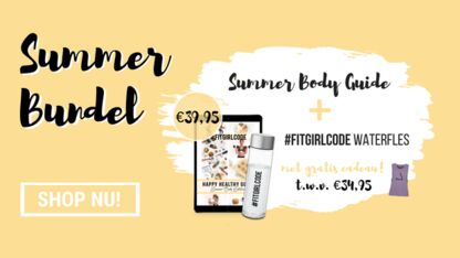 Summer sale! Summer Body Guide + Fitgirlcode waterfles & cadeautje voor maar €39,95 !